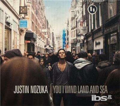 You I Wind Land & Sea - CD Audio di Justin Nozuka