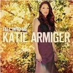 Fall Into Me - CD Audio di Katie Armiger