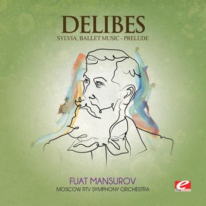Sylvia - Prelude - CD Audio di Léo Delibes