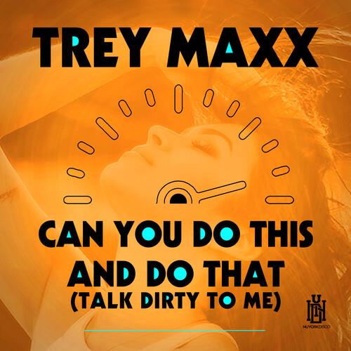 Trey Maxx - Can You Do This And Do That (Talk Dirty To Me) - CD Audio