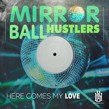 Mirror Ball Hustlers - Here Comes My Love - CD Audio