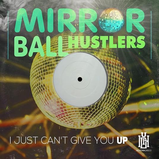 Mirror Ball Hustlers - Just Can't Give You Up - CD Audio