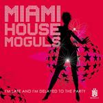 Miami House Moguls - I'm Late And I'm Delayed To The Party