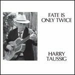 Fate Is Only Twice - CD Audio di Harry Taussig