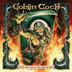 Come with Me if You Want to Live - CD Audio di Goblin Cock