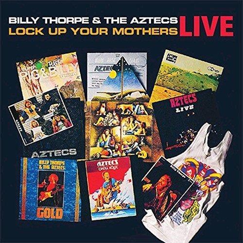 Lock up Your Mothers. Live - CD Audio di Billy Thorpe and the Aztecs