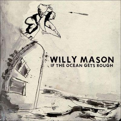 If The Ocean Gets Rough - CD Audio di Willy Mason