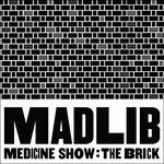 Medicine Show. The Brick - CD Audio di Madlib