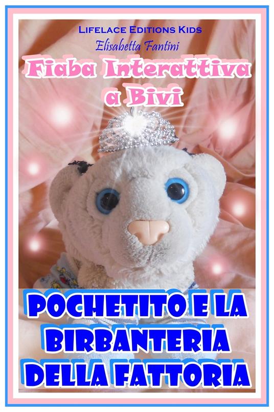 Pochetito e la Birbanteria della Fattoria - Fiaba Interattiva a Bivi - Elisabetta Fantini - ebook