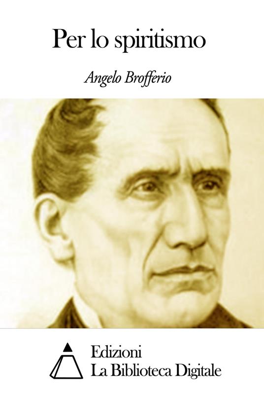 Per lo spiritismo - Angelo Brofferio - ebook