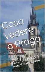 Cosa vedere a Praga