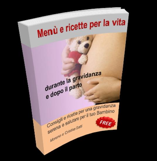 Menu' e Ricette per la Vita - Moreno Gatti - ebook
