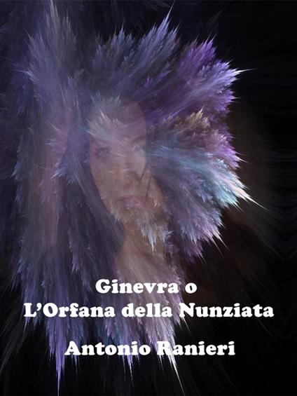 Ginevra o L’Orfana della Nunziata - Antonio Ranieri - ebook