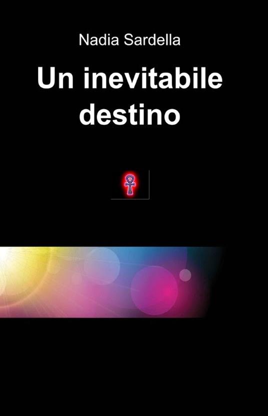 Un inevitabile destino - Nadia Sardella - ebook