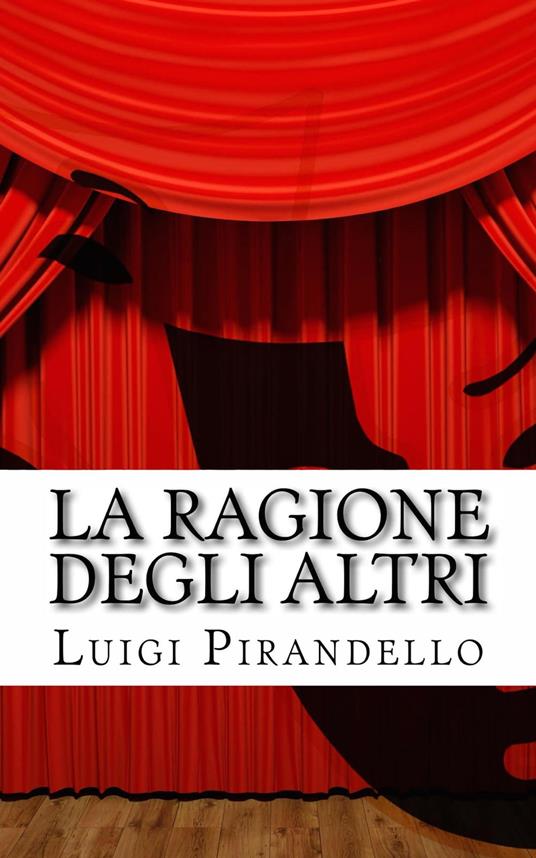 La ragione degli altri - Luigi Pirandello - ebook