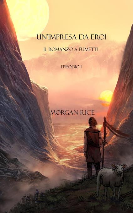 Un’impresa Da Eroi: Il Romanzo A Fumetti (Episodio 1) - Morgan Rice - ebook