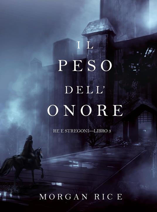 Il Peso dell’Onore (Re e Stregoni—Libro #3) - Morgan Rice - ebook