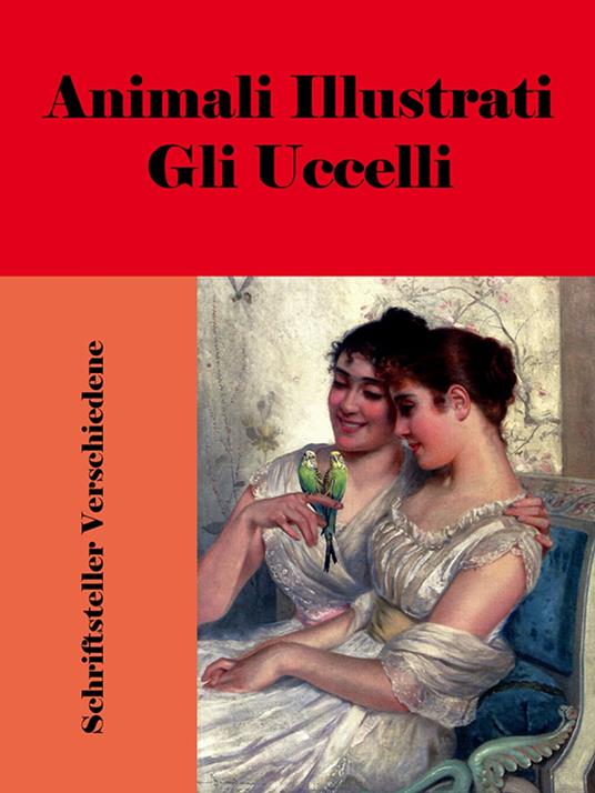 Animali Illustrati: Gli Uccelli - Schriftsteller Verschiedene - ebook