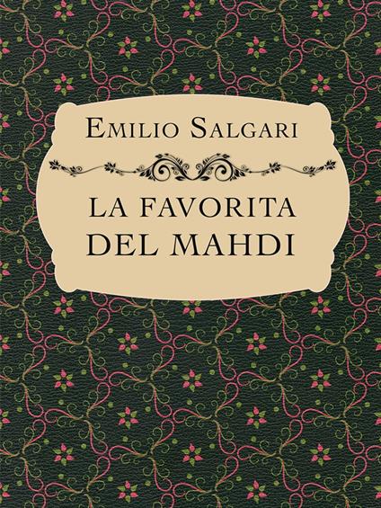 LA FAVORITA DEL MAHDI - Emilio Salgari - ebook