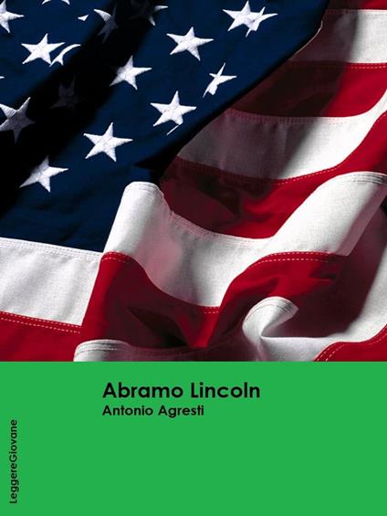 Abramo Lincoln - Agresti Antonio - ebook
