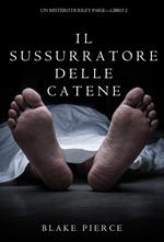 Il Sussurratore delle Catene (Un Mistero di Riley Paige--Libro #2)