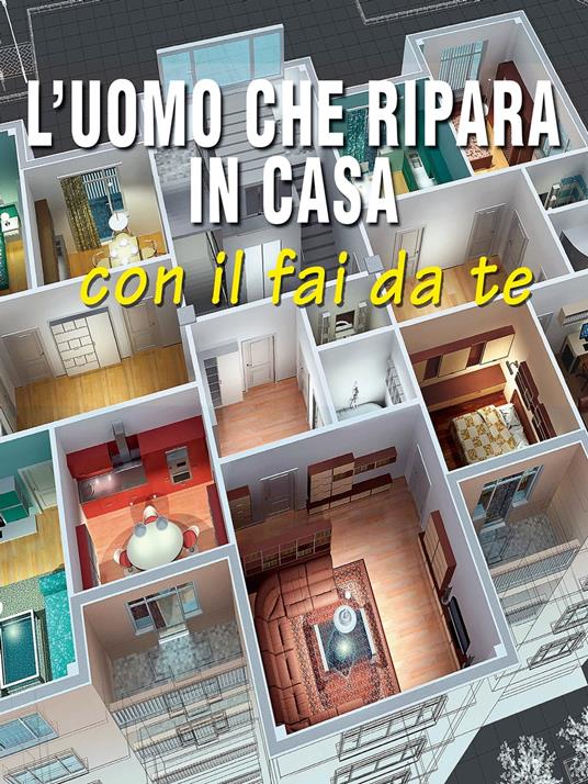 L'uomo che ripara in casa - Valerio Poggi - ebook