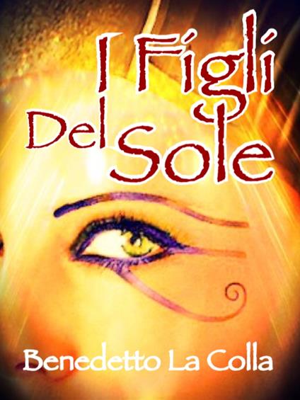 I FIGLI DEL SOLE - Benedetto La Colla - ebook