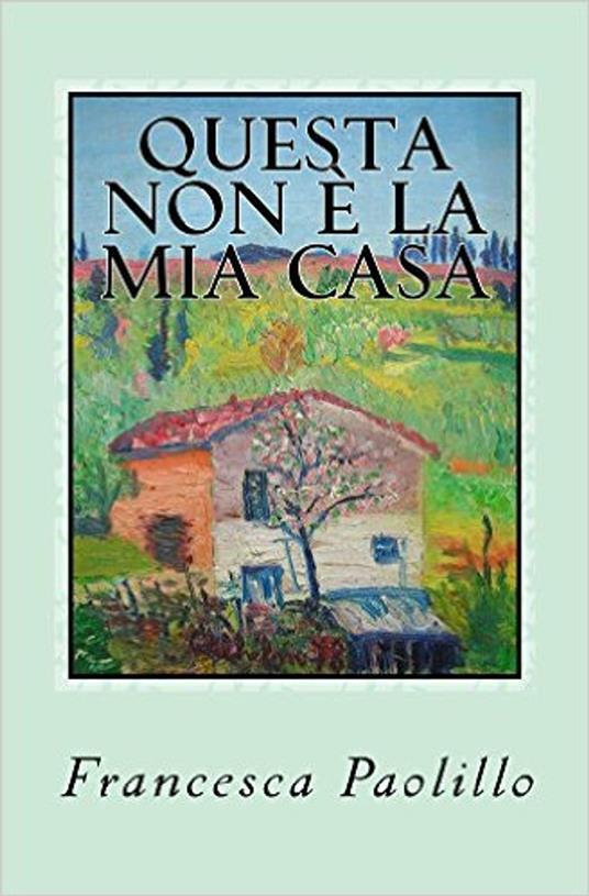 Questa non è la mia casa - Francesca Paolillo - ebook