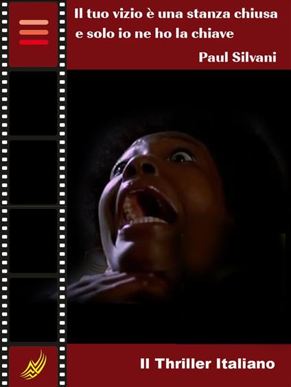 Il tuo vizio è una stanza chiusa e solo io ne ho la chiave - Paul Silvani - ebook