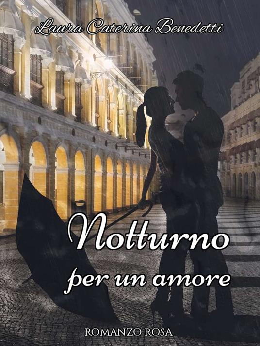 Notturno per un amore - Laura Caterina Benedetti - ebook