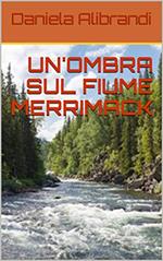 UN' OMBRA SUL FIUME MERRIMACK