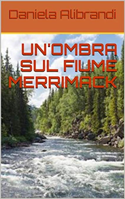 UN' OMBRA SUL FIUME MERRIMACK - Daniela Alibrandi - ebook