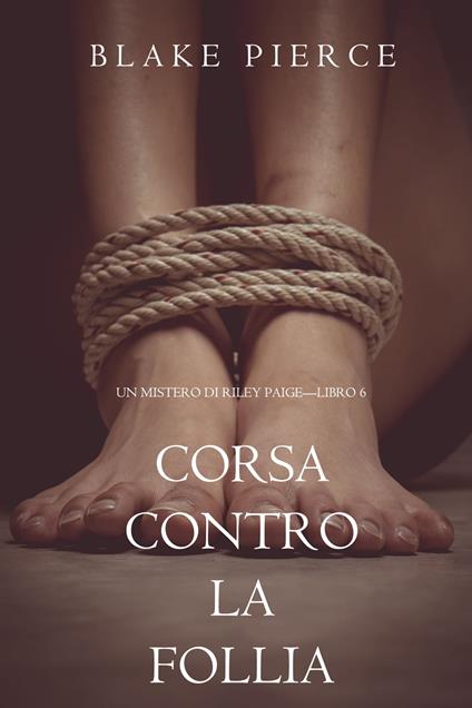 Corsa Contro la Follia (Un Mistero di Riley Paige—Libro 6) - Blake Pierce - ebook