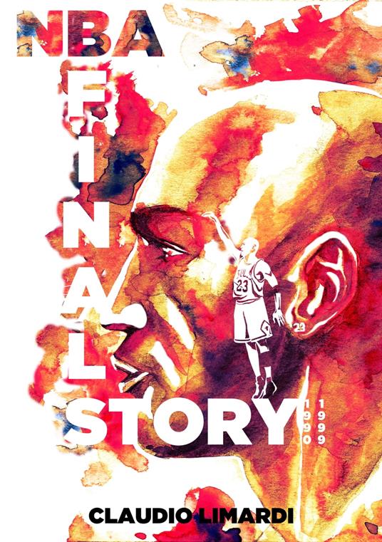 NBA FINALS STORY: 1990-1999 - Claudio Limardi,Lorenzo Limardi - ebook