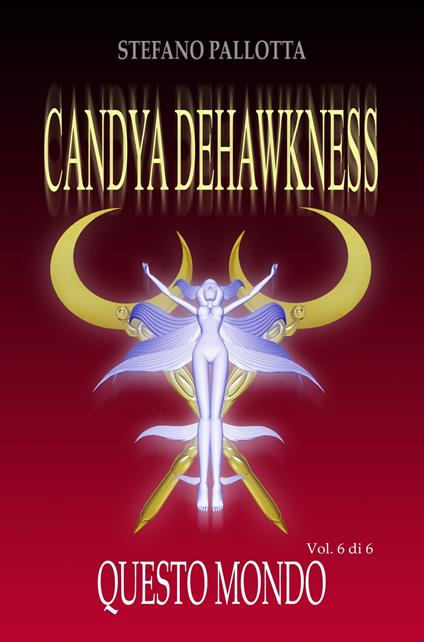 CANDYA DEHAWKNESS QUESTO MONDO - Stefano Pallotta - ebook