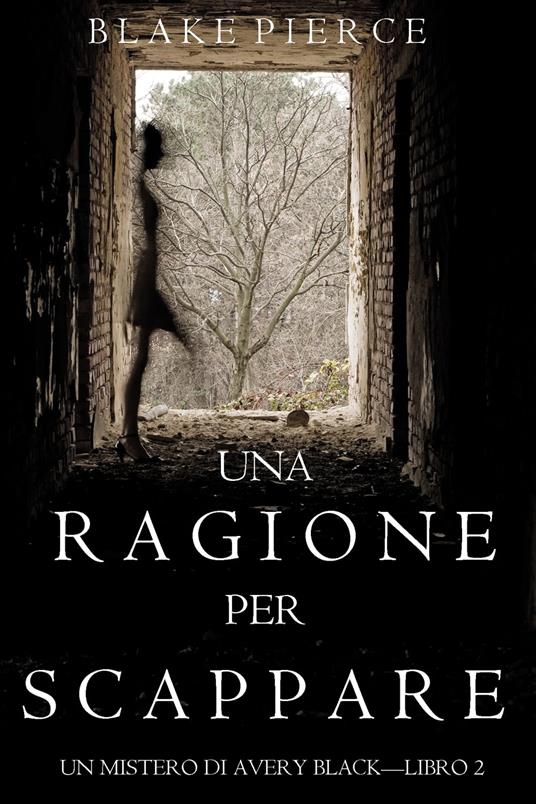 Una Ragione per Scappare (Un Mistero di Avery Black — Libro 2) - Blake Pierce - ebook