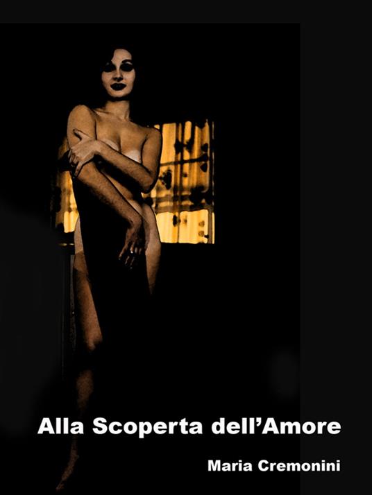 Alla Scoperta dell’Amore - Maria Cremonini - ebook