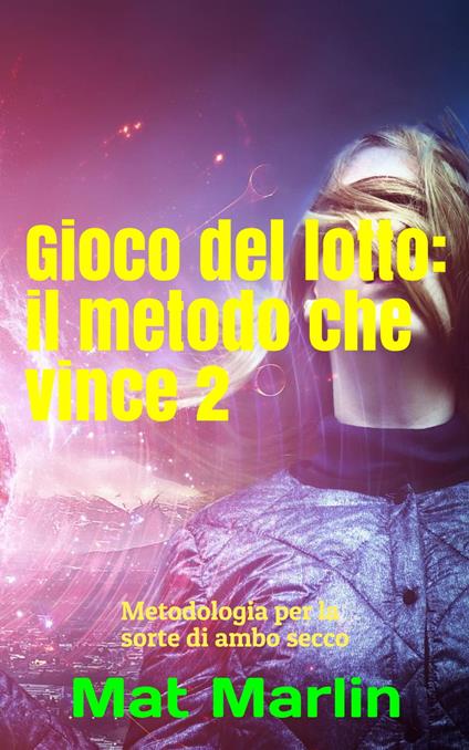 Gioco del lotto: il Metodo Che Vince 2 - Butt Change,Mat Marlin - ebook