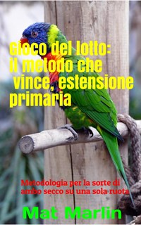 Gioco del lotto: il Metodo Che Vince: Estensione Primaria - Change, Butt -  Marlin, Mat - Ebook - EPUB2 con Adobe DRM | IBS