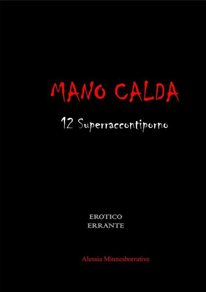 Mano calda - Alessia Minnesborrative - ebook