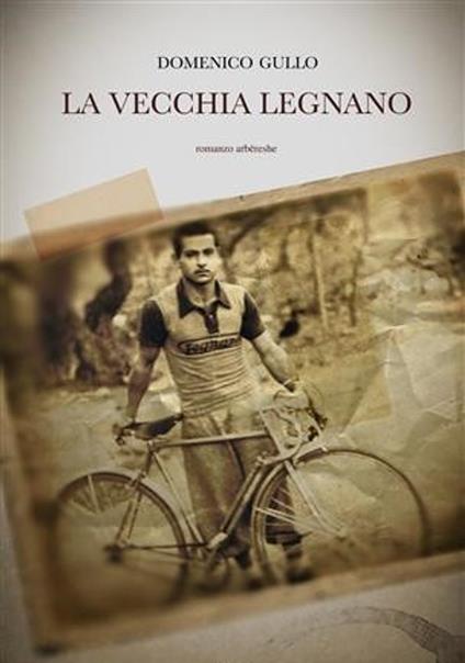 La vecchia legnano - Domenico Gullo - ebook