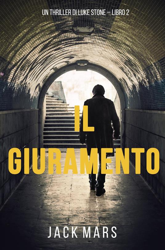 Il Giuramento (Un thriller di Luke Stone – Libro Secondo) - Jack Mars - ebook