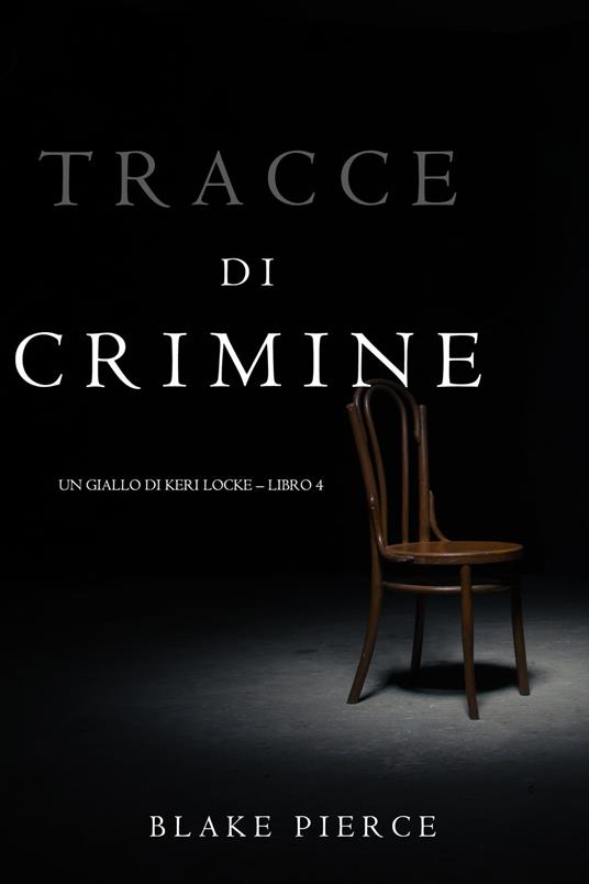 Tracce di Crimine (Un thriller di Keri Locke—Libro 4) - Blake Pierce - ebook
