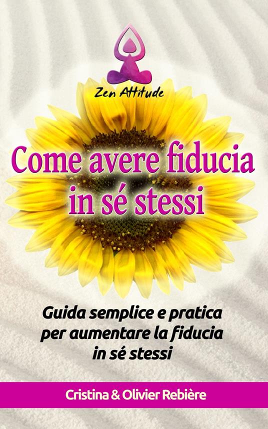 Come avere fiducia in sé stessi - Cristina Rebiere - ebook