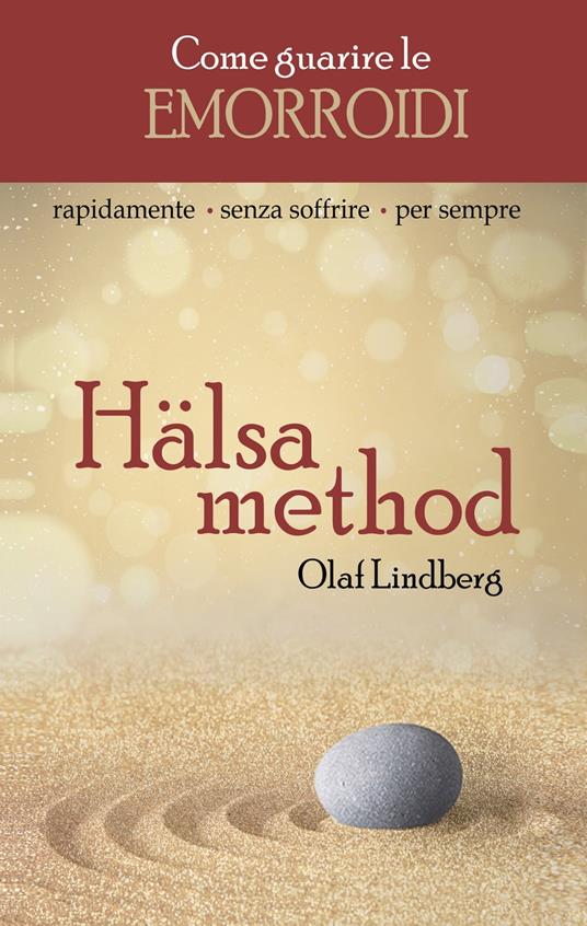 Come guarire le emorroidi - Hälsa method - Olaf Lindberg - ebook
