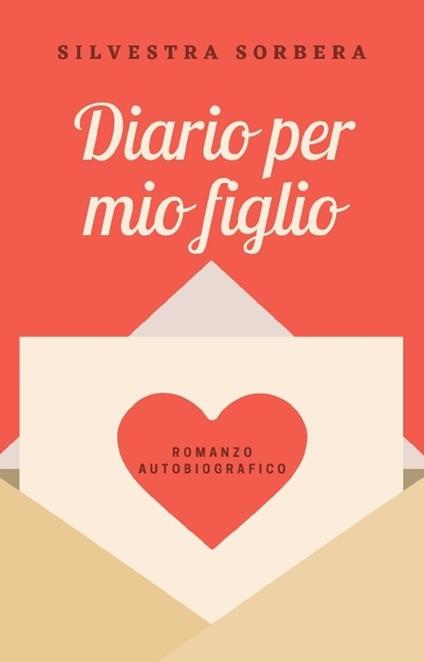 Diario per mio figlio - Silvestra Sorbera - ebook