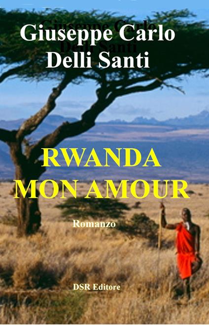Rwanda, mon amour - Giuseppe Carlo Delli Santi - ebook