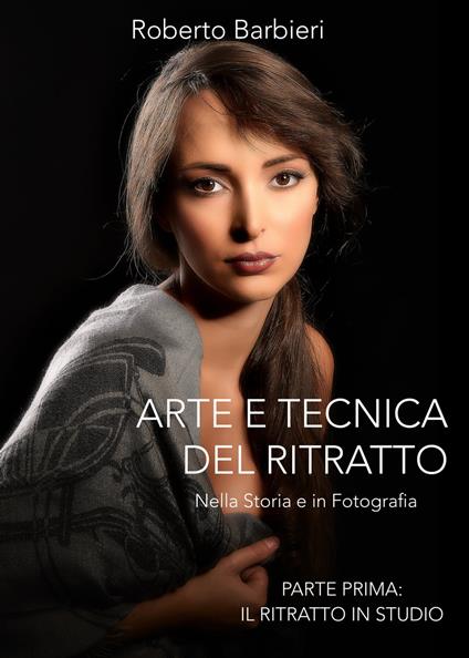 Arte e Tecnica del Ritratto - Roberto Barbieri - ebook