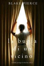 La Bugia di un Vicino (Un Thriller Psicologico di Chloe Fine—Libro 2)