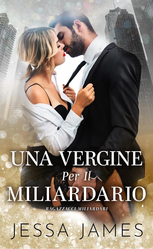 Una Vergine Per Il Miliardario - Jessa James - ebook